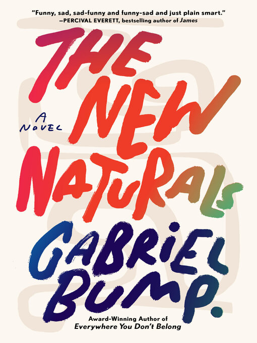 Title details for The New Naturals by Gabriel Bump - Available